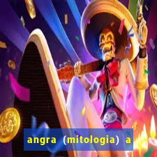 angra (mitologia) a deusa do fogo na mitologia tupi-guarani